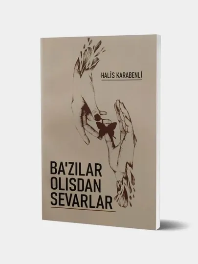 Ҳалис Карабенли: Баъзилар олисдан севарлар
