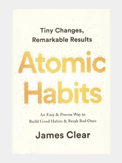Atomic Habits: An Easy & Proven Way to Build Good, мягкий переплет