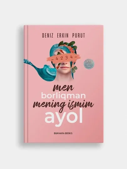 Мен борлиқман, Менинг исмим Аёл, Дениз Эркин Пурутнинг