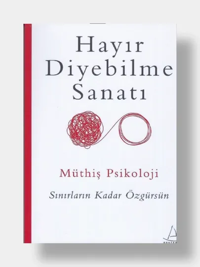 Hayir diyebilme sanati. Muthis Psokoloji (Книга на турецком языке)
