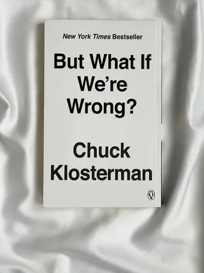 Чак Клостерман «But What If We’re Wrong?» — SHAHGR-WHATIFWEREWRONG